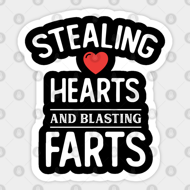 Stealing Hearts & Blasting Farts - Farts - Sticker | TeePublic